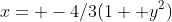 x= -4/3(1+ y^2)