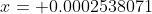 x= 0.0002538071