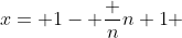 x= 1- \frac {n}{n+1} 