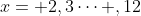 x= 2,3\dots ,12