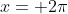 x= 2\pi
