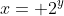 x= 2^y