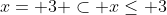 x= 3 \subset x\leq 3