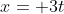 x= 3t