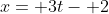 x= 3t- 2