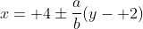x= 4\pm\frac{a}{b}(y- 2)
