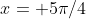x= 5\pi/4