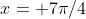 x= 7\pi/4