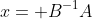 x= B^{-1}A