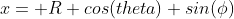 x= R cos(theta) sin(\phi)
