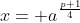 x= a^{\frac{p+1}{4}}