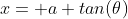 x= a tan(\theta)