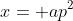 x= ap^2
