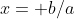 x= b/a