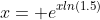 x= e^{xln(1.5)}