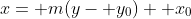 x= m(y- y_0)+ x_0