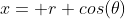 x= r cos(\theta)