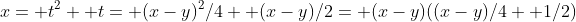 x= t^2+ t= (x-y)^2/4+ (x-y)/2= (x-y)((x-y)/4+ 1/2)