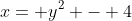 x= y^2 - 4