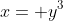 x= y^3