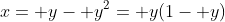 x= y- y^2= y(1- y)
