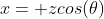 x= zcos(\theta)