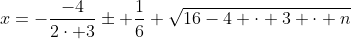 x=-\dfrac{-4}{2\cdot 3}\pm \dfrac1{6} \sqrt{16-4 \cdot 3 \cdot n}