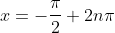 x=-\frac{\pi}{2}+2n\pi