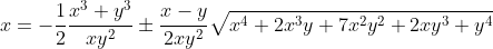 x=-\frac{1}{2}\frac{x^3+y^3}{xy^2}\pm\frac{x-y}{2xy^2}\sqrt{x^4+2x^3y+7x^2y^2+2xy^3+y^4}