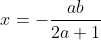 x=-\frac{ab}{2a+1}