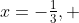 x=-\tfrac13, \;1