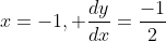 x=-1, \frac{dy}{dx}=\frac{-1}{2}