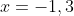 x=-1,3