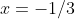 x=-1/3