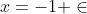 x=-1+\in