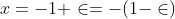 x=-1+\in=-(1-\in)