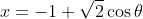 x=-1+\sqrt2\cos\theta