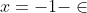 x=-1-\in