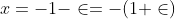 x=-1-\in=-(1+\in)