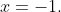 x=-1.