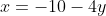 x=-10-4y