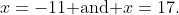 x=-11\text{ and }x=17.