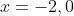 x=-2,0