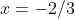 x=-2/3
