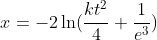 x=-2\ln(\frac{kt^2}{4}+\frac{1}{e^3})