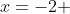 x=-2 
