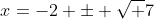 x=-2 \pm \sqrt {7}