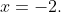 x=-2.