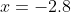x=-2.8