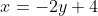 x=-2y+4